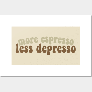 More Espresso, Less Depresso Posters and Art